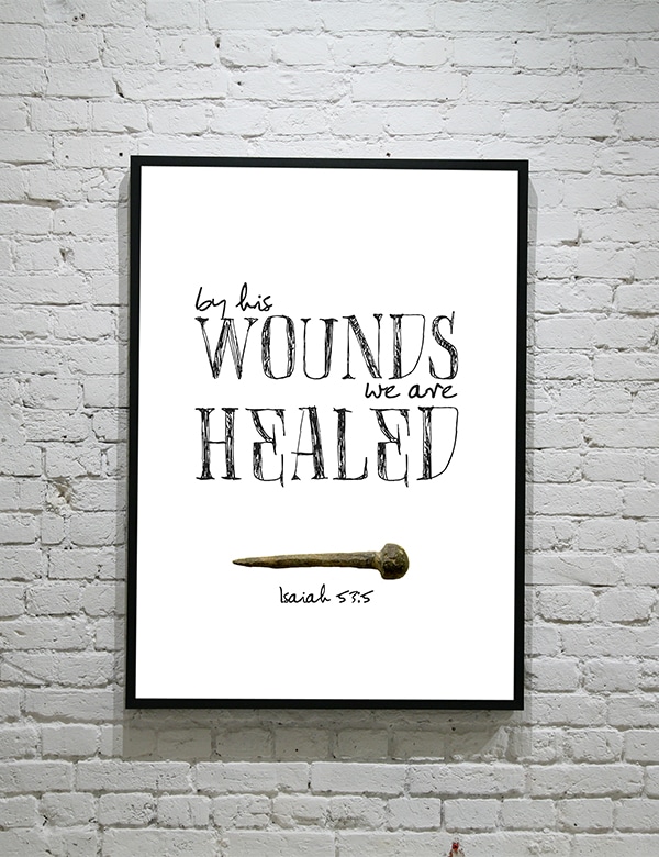 By his wounds we are healed. Isaiah 53:5 | Bible Verse free printable | Easter home decor