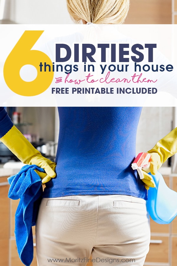 Find out what the top 6 Dirtiest Things in Your House (that you probably didn't realize were so dirty!) and find out how to clean them. Free printable included.