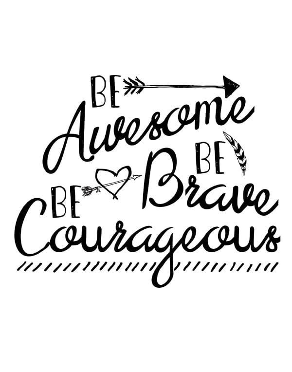 Be Awesome Be Brave Be Courageous Free Printable Art, perfect in any little nook in your home, the bathroom, hallway, gallery arrangement and more!