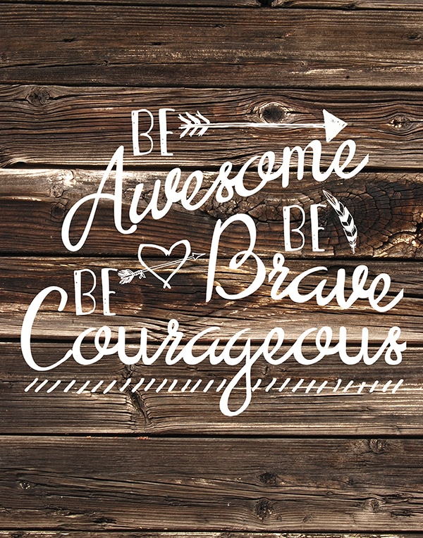 Be Awesome Be Brave Be Courageous Free Printable Art, perfect in any little nook in your home, the bathroom, hallway, gallery arrangement and more!