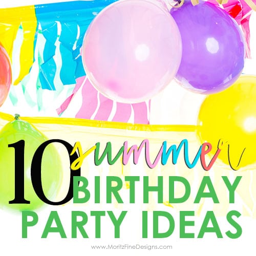 10 Summer Birthday Party Ideas