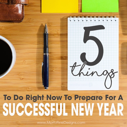 5 Things To Do Right Now To Prepare For A Successful New Year