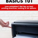 printing basics 101 | printing FAQs | how to print and resize free printables | how to print for less