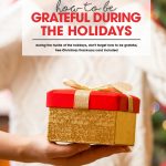 How to Be Grateful During the Holidays | Free Christmas Thank-You Card | Thankfulness tips | Teach your kids to be grateful