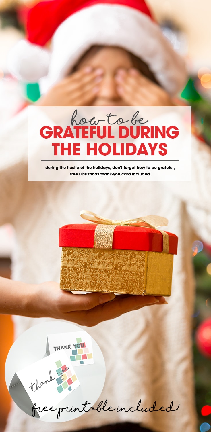Do you or your family members struggle with how to be grateful during the holidays? Use these thankfulness tips to learn how. Perfect for kids and adults. Free Christmas Thank-You Card printable included. #thankyoucards #Gratitude #freeprintable #christmastipsandtricks