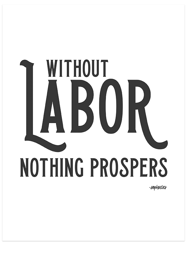 This simple but powerful quote is a perfect labor day home decor print. Simply download, print and hang. Easy to frame. Completely resizable.